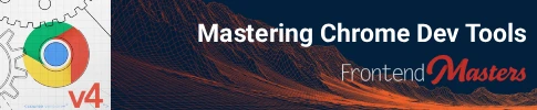 Frontend Masters Mastering Chrome Dev Tools training