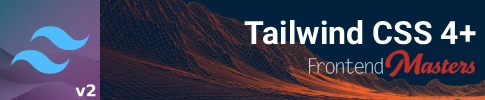 Tailwind 4 Frontend Masters training